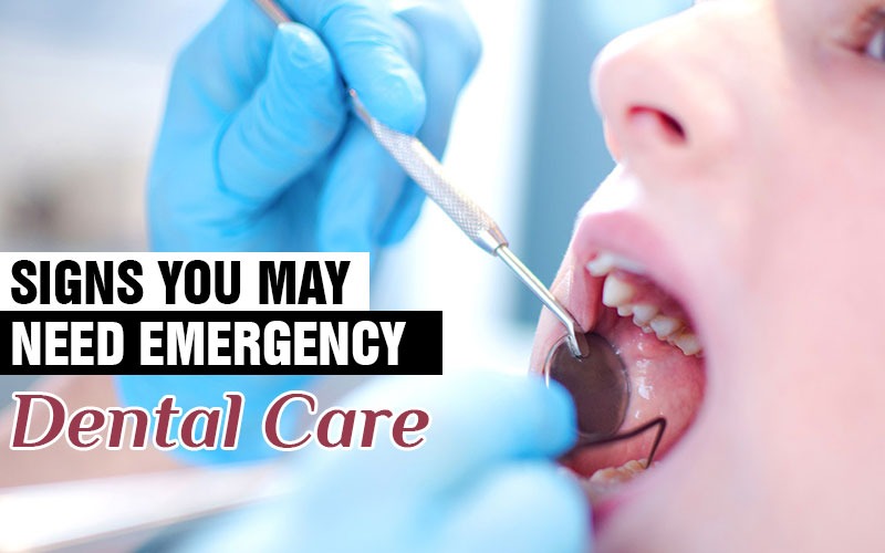 Signs You May Need Emergency Dental Care